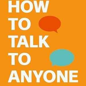 How to Talk to Anyone: 92 LITTLE TRICKS FOR BIG SUCCESS: An Invaluable Self-Help Guide with 92 Little Tricks for Big Success in Relationships
