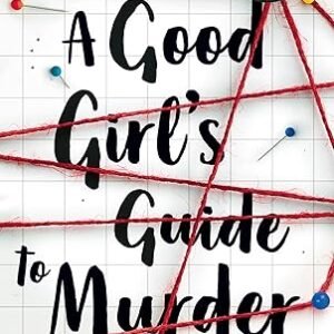 A Good Girl's Guide to Murder: The first book in the globally bestselling thriller trilogy, now a major TV series starring Emma Myers from Netflix’ Wednesday